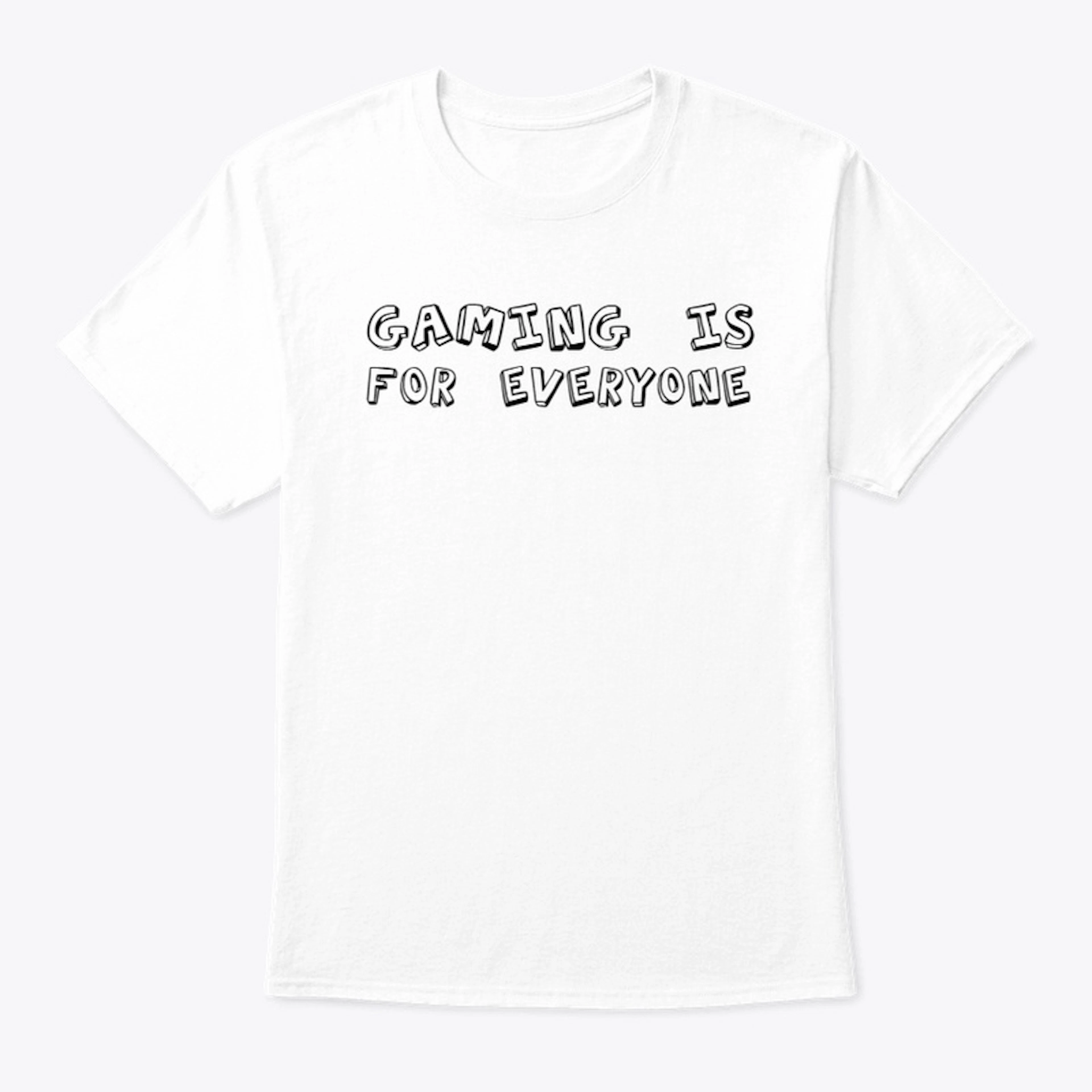 Gaming is for everyone T-Shirt