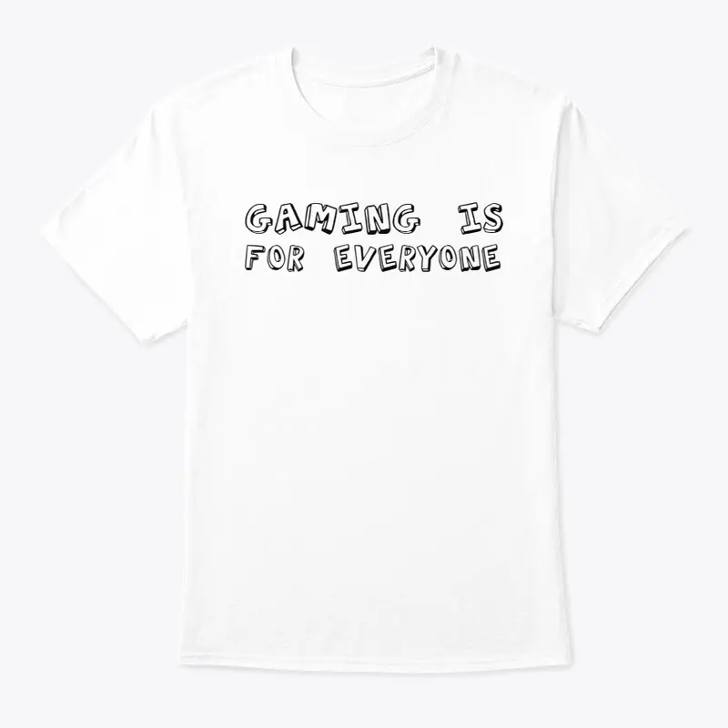 Gaming is for everyone T-Shirt